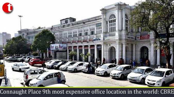 Connaught Place 9th most expensive office location in the world: CBRE