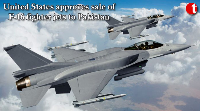United States approves sale of F-16 fighter jets to Pakistan