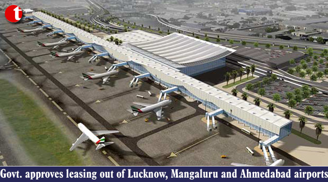 Govt. approves leasing out of Lucknow, Mangaluru and Ahmedabad airports