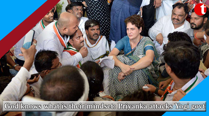 God knows what is their mindset: Priyanka attacks Yogi govt