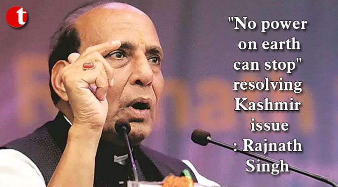 "No power on earth can stop" resolving Kashmir issue: Rajnath Singh