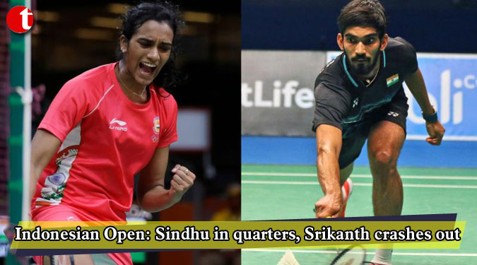 Indonesian Open: Sindhu in quarters, Srikanth crashes out