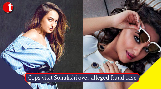 Cops visit Sonakshi over alleged fraud case