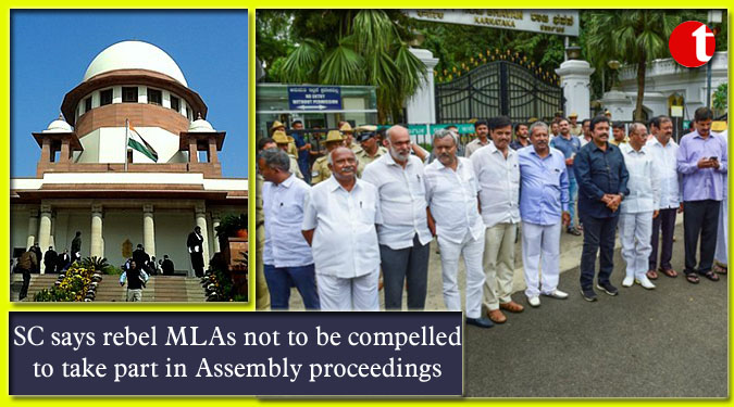 SC says rebel MLAs not to be compelled to take part in Assembly proceedings