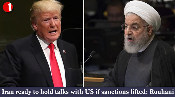 Iran ready to hold talks with US if sanctions lifted: Rouhani