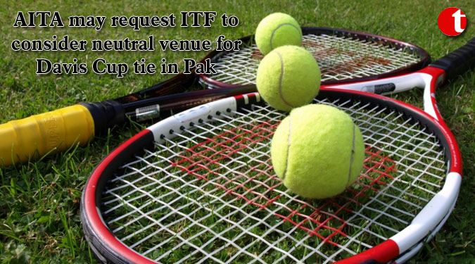 AITA may request ITF to consider neutral venue for Davis Cup tie in Pak