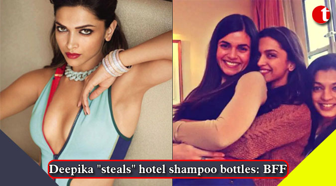 Deepika ''steals'' hotel shampoo bottles: BFF