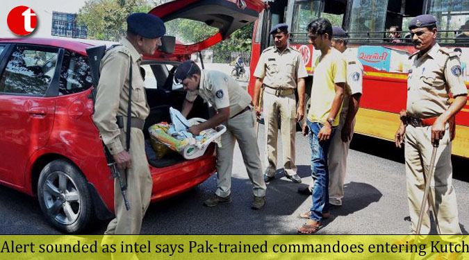 Alert sounded as intel says Pak-trained commandoes entering Kutch