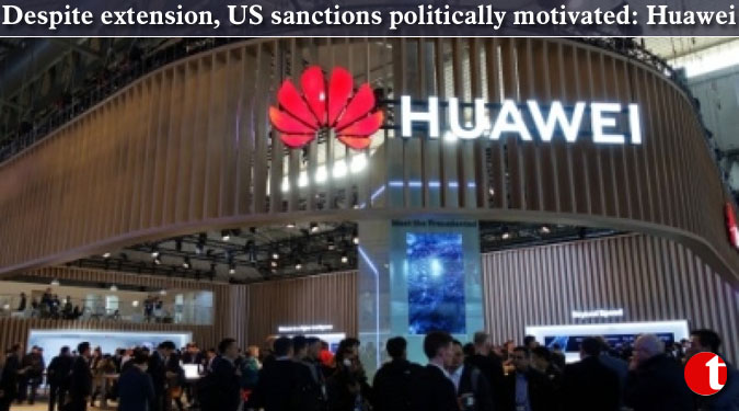 Despite extension, US sanctions politically motivated: Huawei