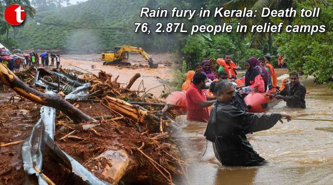 Rain fury in Kerala: Death toll 76, 2.87L people in relief camps