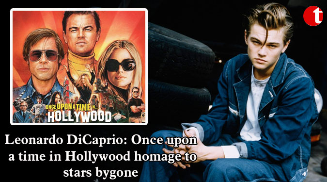 Leonardo DiCaprio: Once upon a time in Hollywood homage to stars bygone