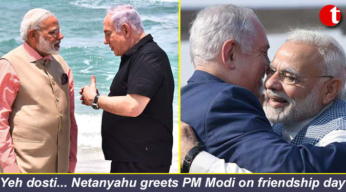 Yeh dosti... Netanyahu greets PM Modi on friendship day