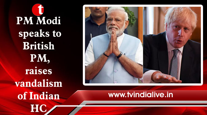 PM Modi speaks to British PM, raises vandalism of Indian HC