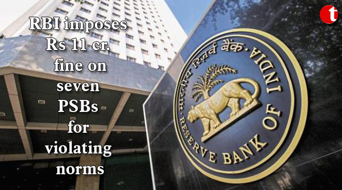 RBI imposes Rs 11 cr. fine on seven PSBs for violating norms