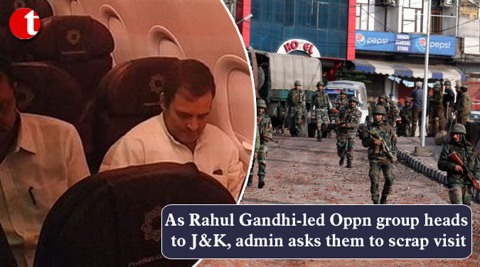 As Rahul Gandhi-led Oppn group heads to J&K, admin asks them to scrap visit