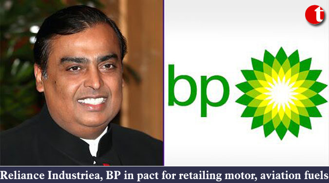 RIL, BP in pact for retailing motor, aviation fuels