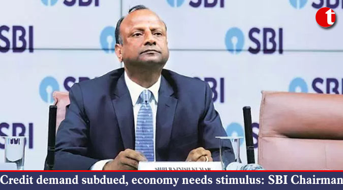 Credit demand subdued, economy needs stimulus: SBI Chairman