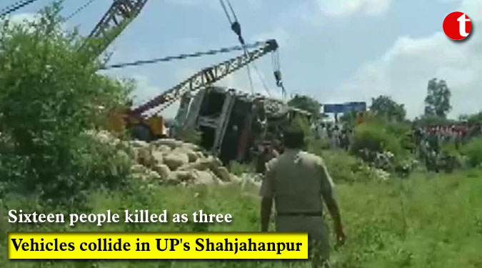 Sixteen people killed as three vehicles collide in UP's Shahjahanpur