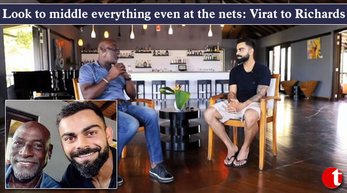 Look to middle everything even at the nets: Virat to Richards