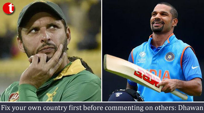 Fix your own country first before commenting on others: Dhawan