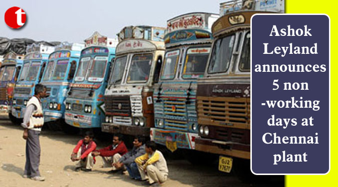 Ashok Leyland announces 5 non-working days at Chennai plant