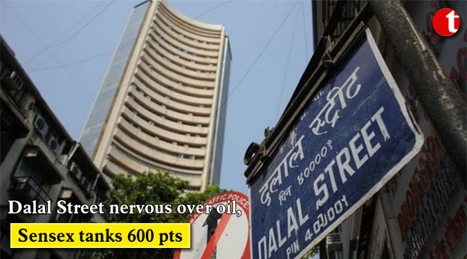 Dalal Street nervous over oil, Sensex tanks 600 pts