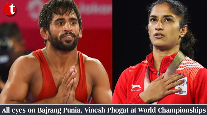 All eyes on Bajrang Punia, Vinesh Phogat at World Championships