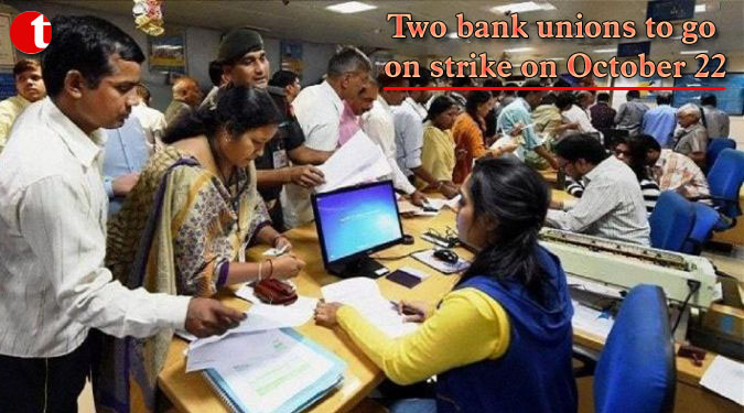 Two bank unions to go on strike on October 22