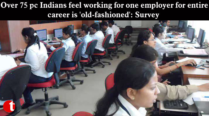 Over 75 pc Indians feel working for one employer for entire career is 'old-fashioned': Survey