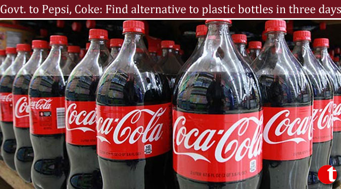 Govt. to Pepsi, Coke: Find alternative to plastic bottles in three days