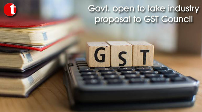 Govt. open to take industry proposal to GST Council