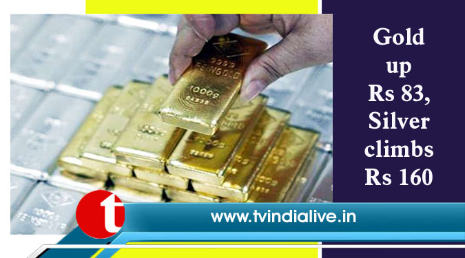 Gold up Rs 83, Silver climbs Rs 160