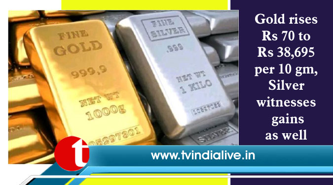 Gold rises Rs 70 to Rs 38,695 per 10 gm, Silver witnesses gains as well