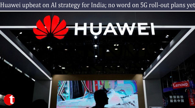 Huawei upbeat on AI strategy for India; no word on 5G roll-out plans yet