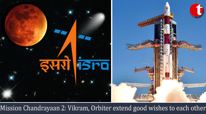 Mission Chandrayaan 2: Vikram, Orbiter extend good wishes to each other