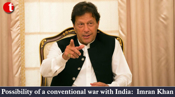 Possibility of a conventional war with India: Imran Khan