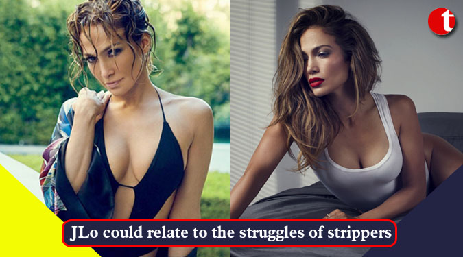 JLo could relate to the struggles of strippers