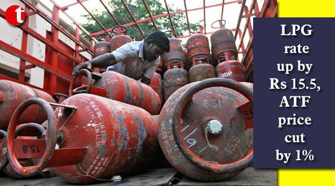 LPG rate up by Rs 15.5, ATF price cut by 1%