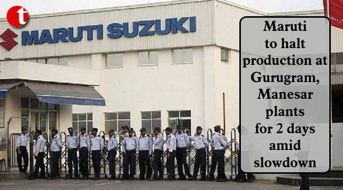 Maruti to halt production at Gurugram, Manesar plants for 2 days amid slowdown