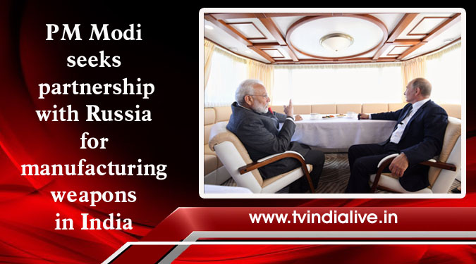 PM Modi seeks partnership with Russia for manufacturing weapons in India