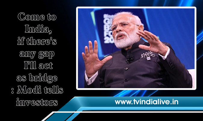 Come to India, if there’s any gap I’ll act as bridge: Modi tells investors