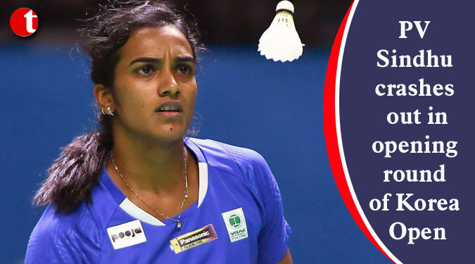 PV Sindhu crashes out in opening round of Korea Open
