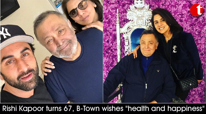 Rishi Kapoor turns 67, B-Town wishes ''health and happiness''