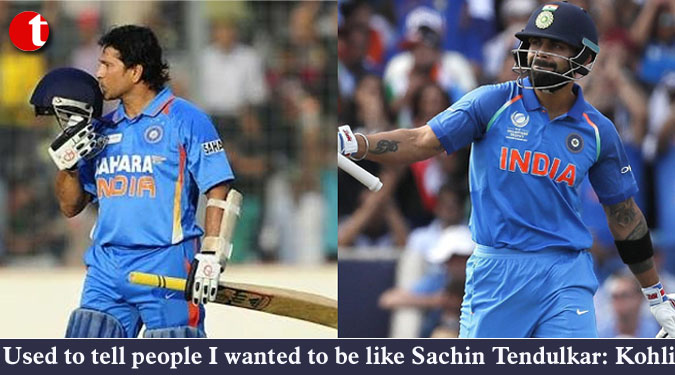 Used to tell people I wanted to be like Sachin Tendulkar: Kohli