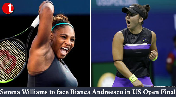 Serena Williams to face Bianca Andreescu in US Open Final