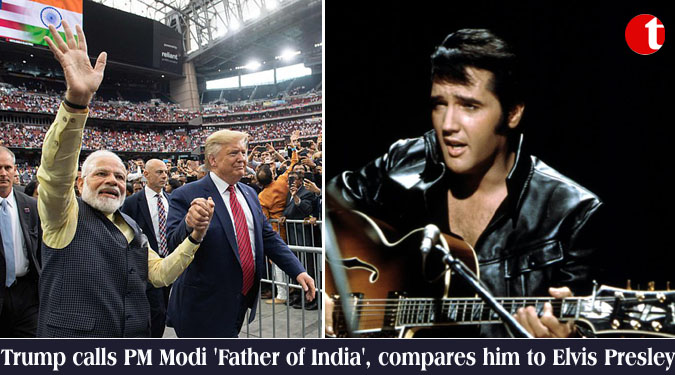 Trump calls PM Modi 'Father of India', compares him to Elvis Presley