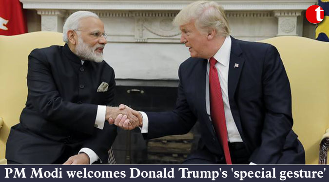 PM Modi welcomes Donald Trump's 'special gesture'