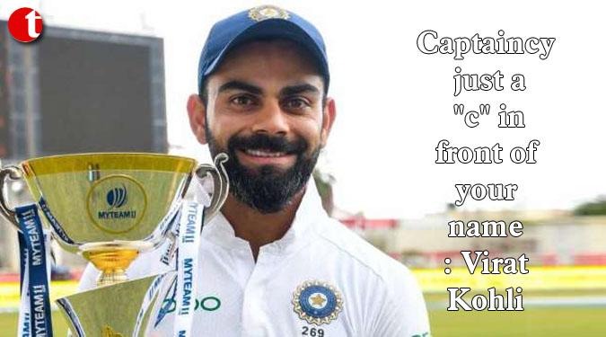 Captaincy just a ''c'' in front of your name: Virat Kohli