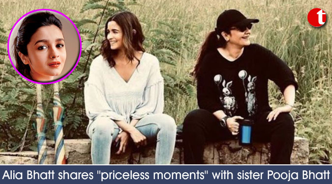 Alia Bhatt shares ''priceless moments'' with sister Pooja Bhatt