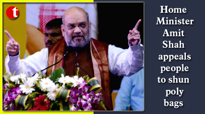 Home Minister Amit Shah appeals people to shun poly bags